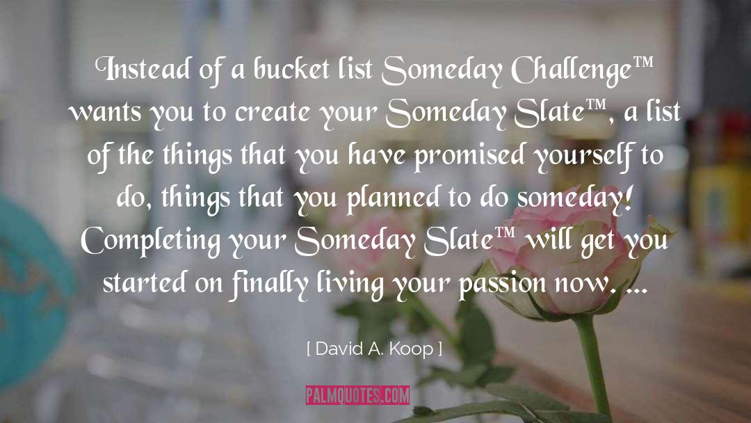 Bucket List quotes by David A. Koop