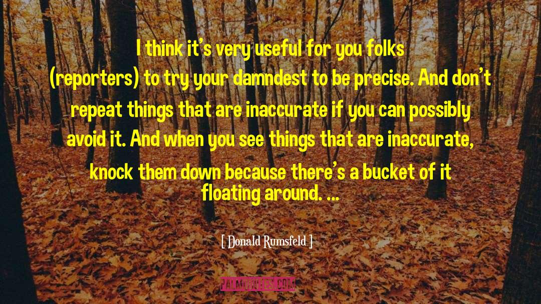 Bucket quotes by Donald Rumsfeld