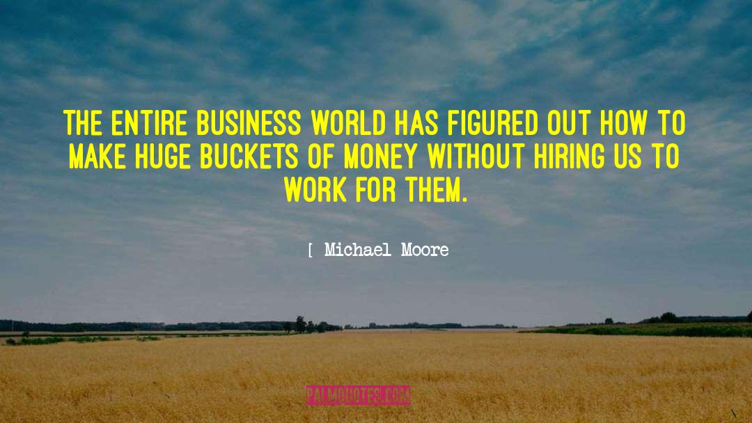 Buckets quotes by Michael Moore