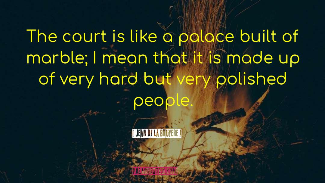 Buckingham Palace quotes by Jean De La Bruyere