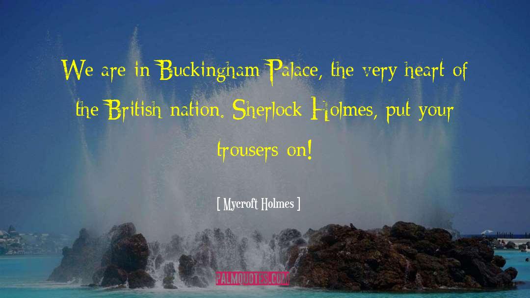Buckingham Palace quotes by Mycroft Holmes