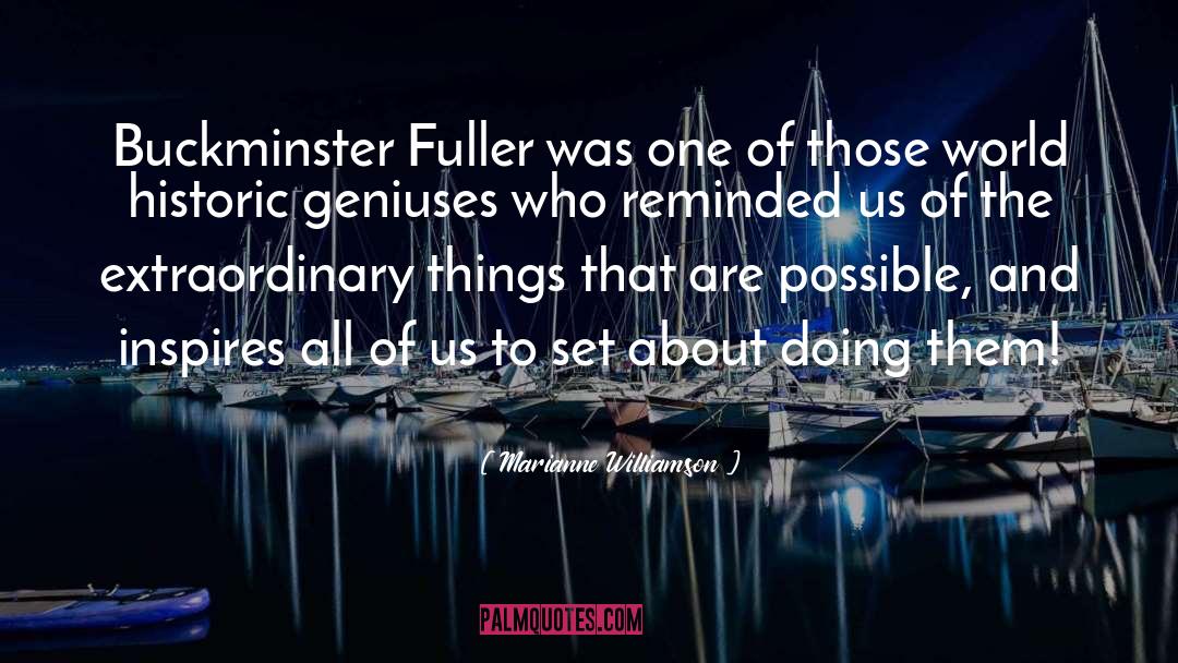 Buckminster Fuller quotes by Marianne Williamson