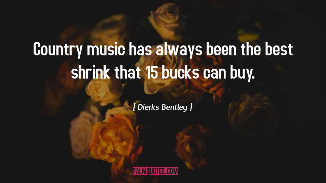Bucks quotes by Dierks Bentley