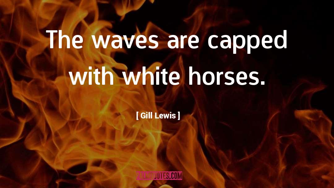 Buckskin Horses quotes by Gill Lewis