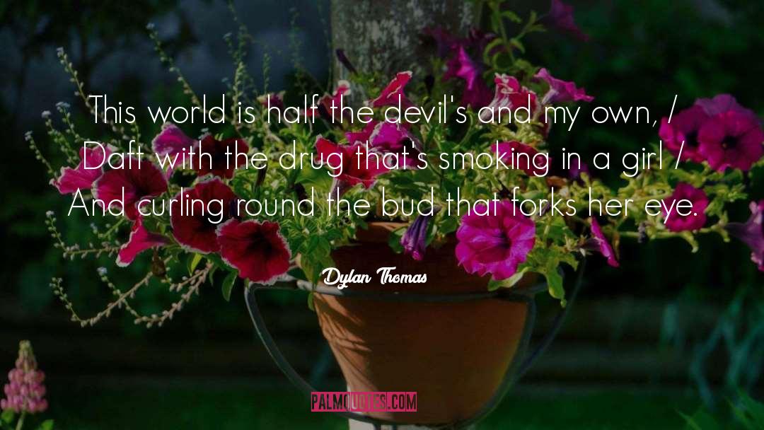 Bud quotes by Dylan Thomas
