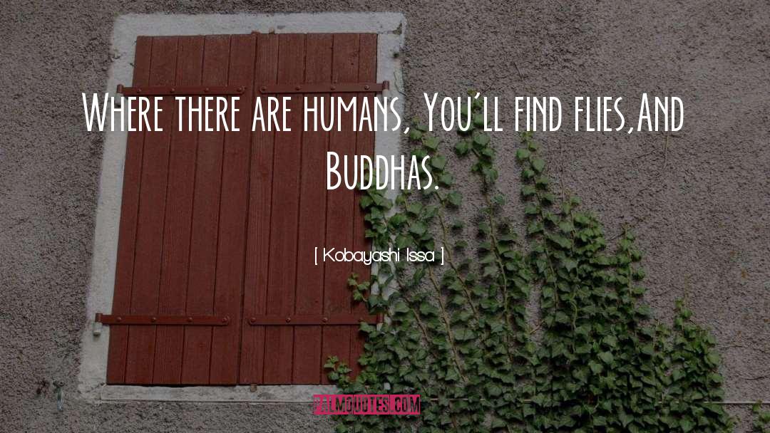 Buddhas quotes by Kobayashi Issa