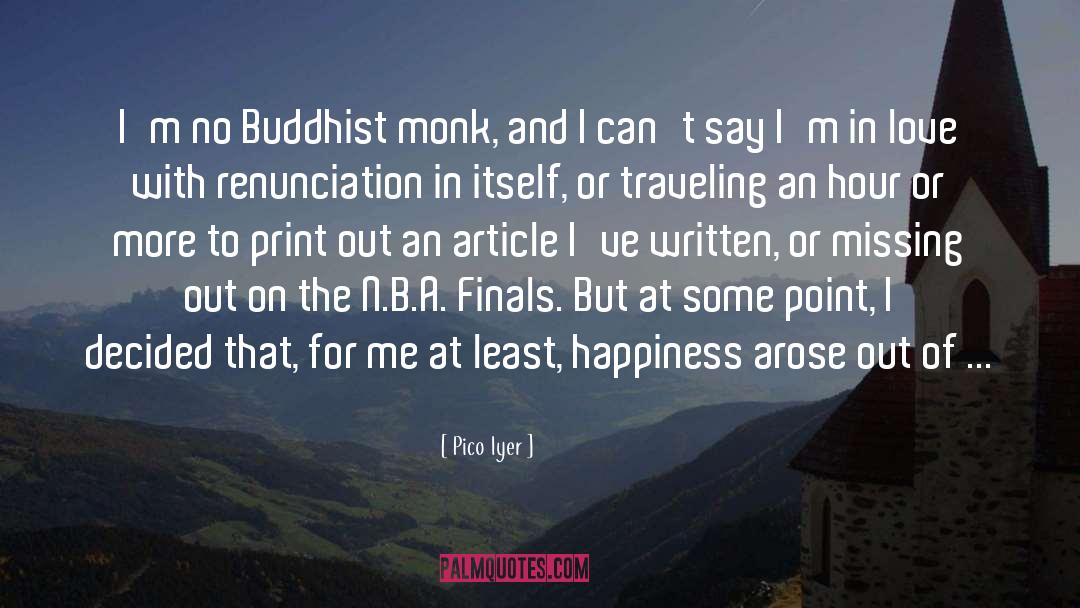 Buddhist Monk quotes by Pico Iyer