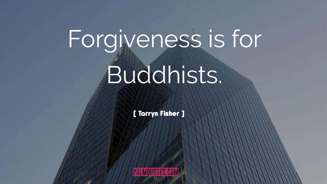 Buddhists quotes by Tarryn Fisher