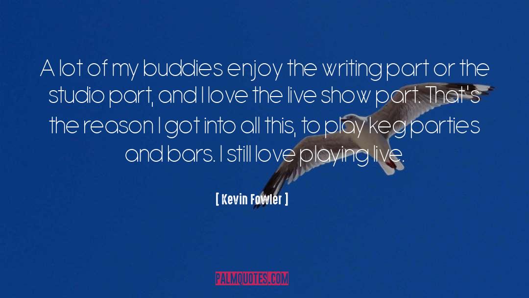 Buddies quotes by Kevin Fowler