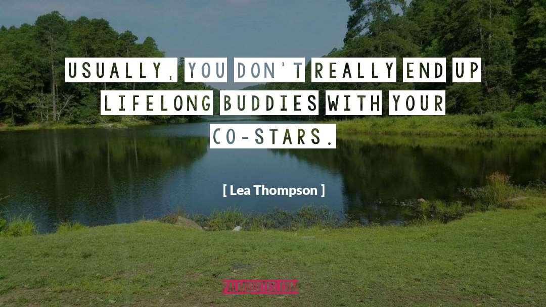 Buddies quotes by Lea Thompson