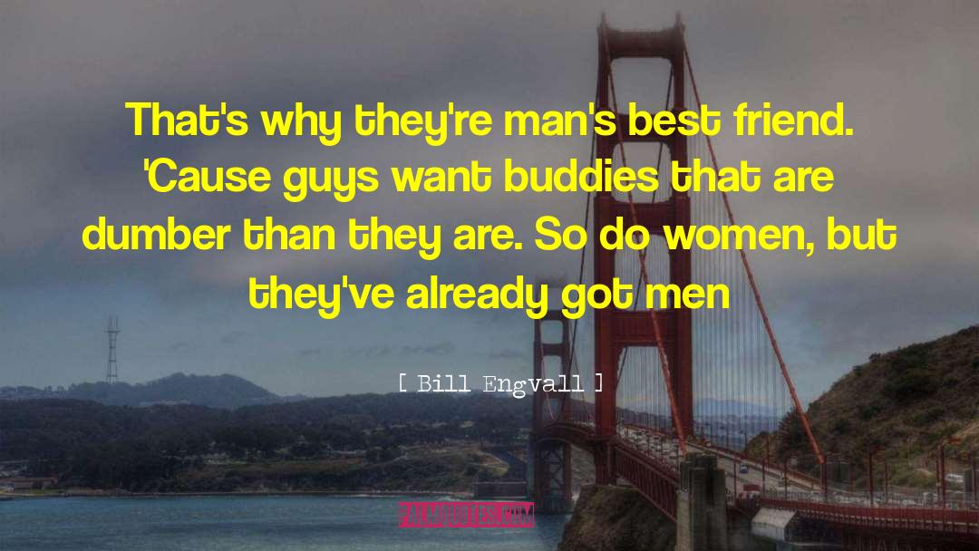 Buddies quotes by Bill Engvall