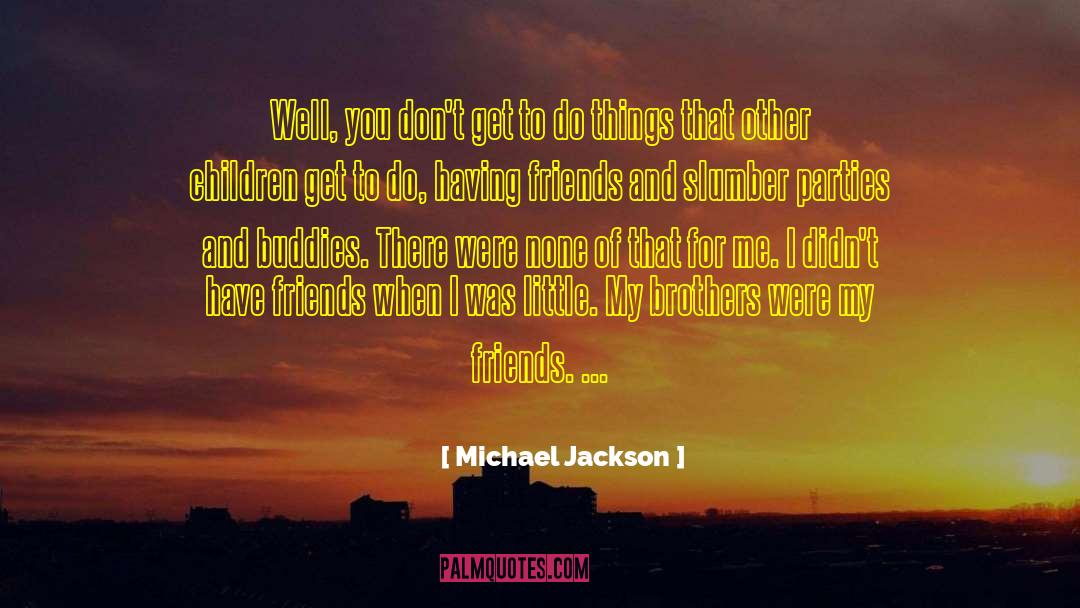 Buddies quotes by Michael Jackson