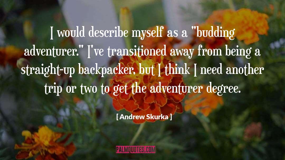 Budding quotes by Andrew Skurka
