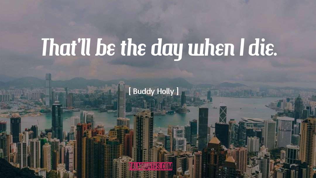 Buddy quotes by Buddy Holly