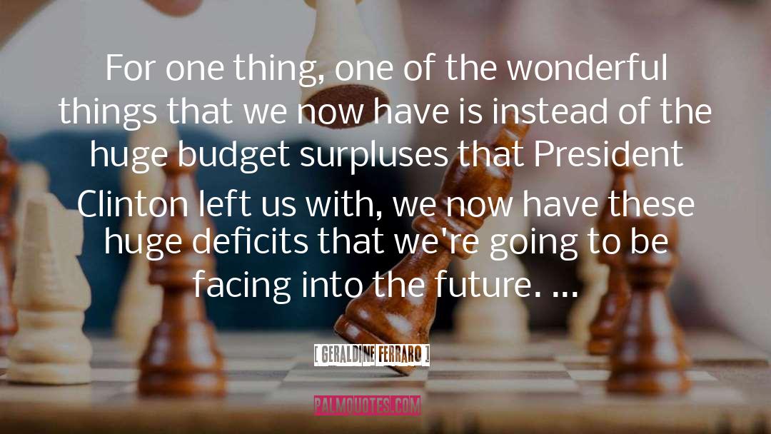 Budget Deficit quotes by Geraldine Ferraro
