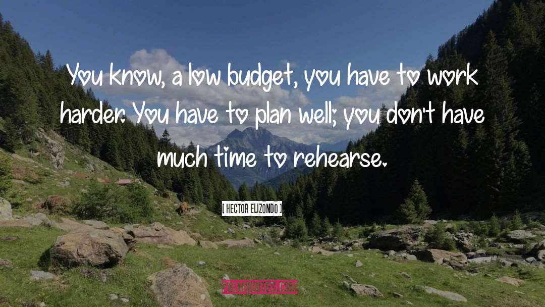 Budget quotes by Hector Elizondo