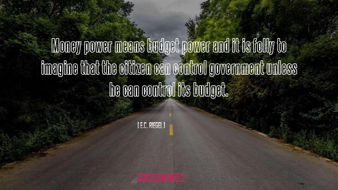 Budget quotes by E.C. Riegel