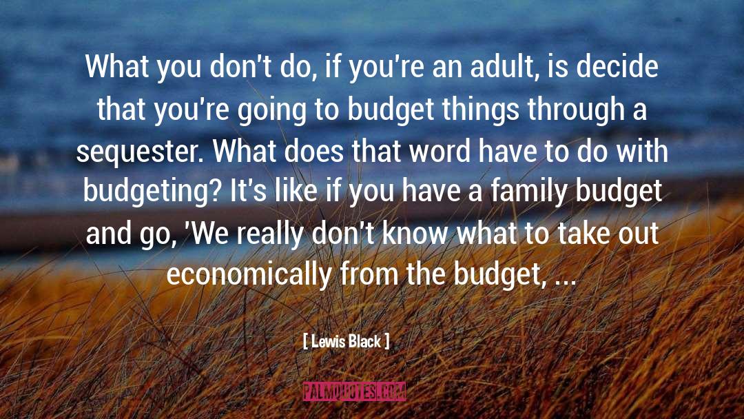 Budget quotes by Lewis Black