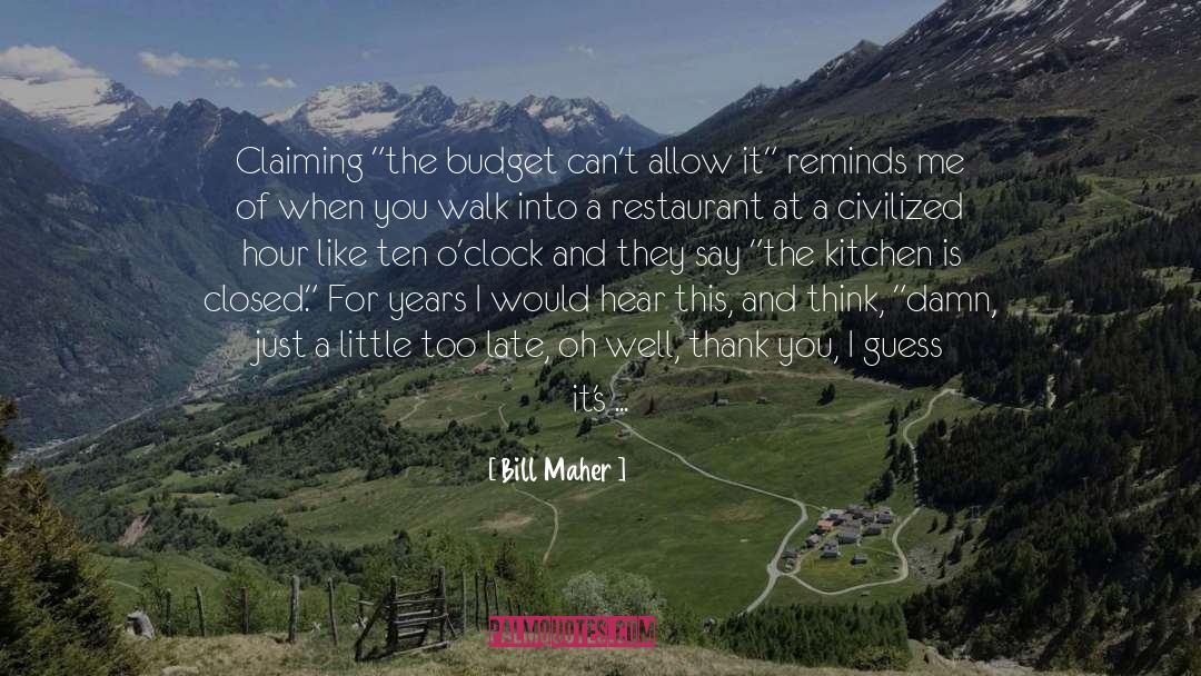 Budgeting quotes by Bill Maher