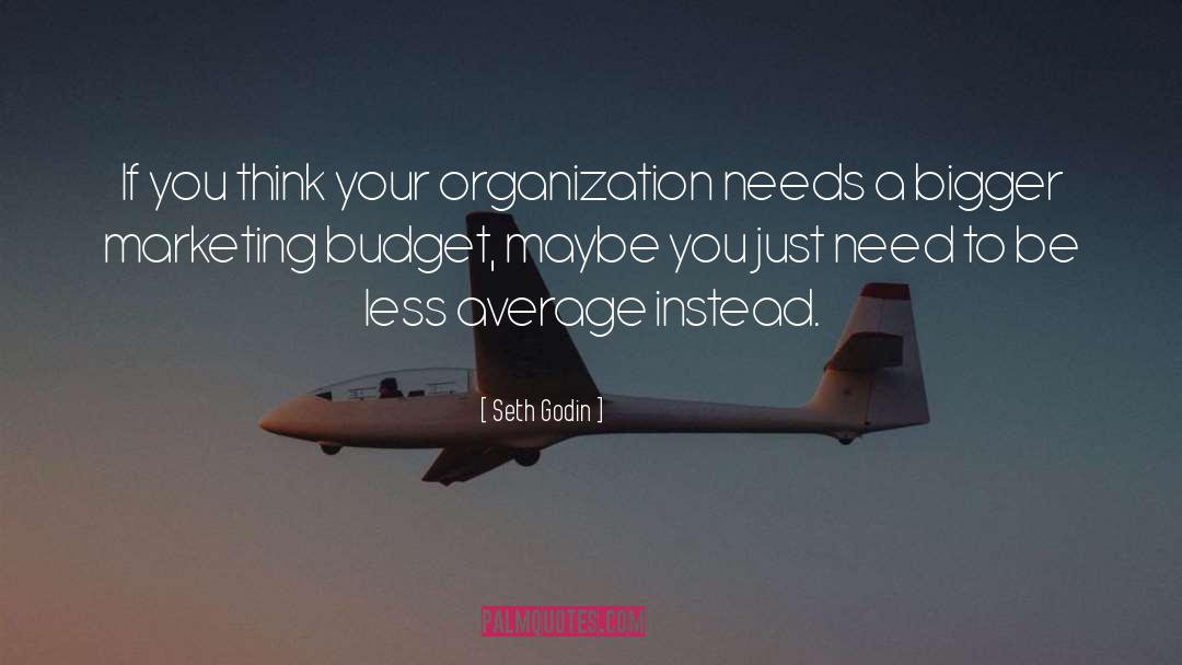 Budgets quotes by Seth Godin
