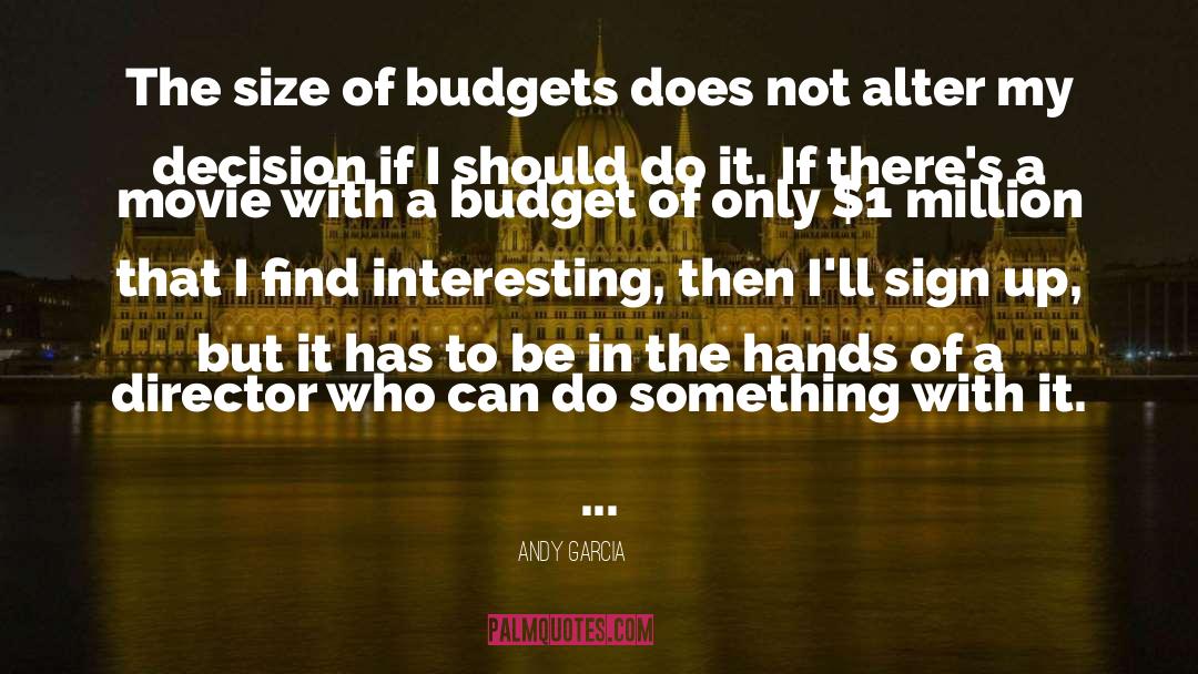 Budgets quotes by Andy Garcia