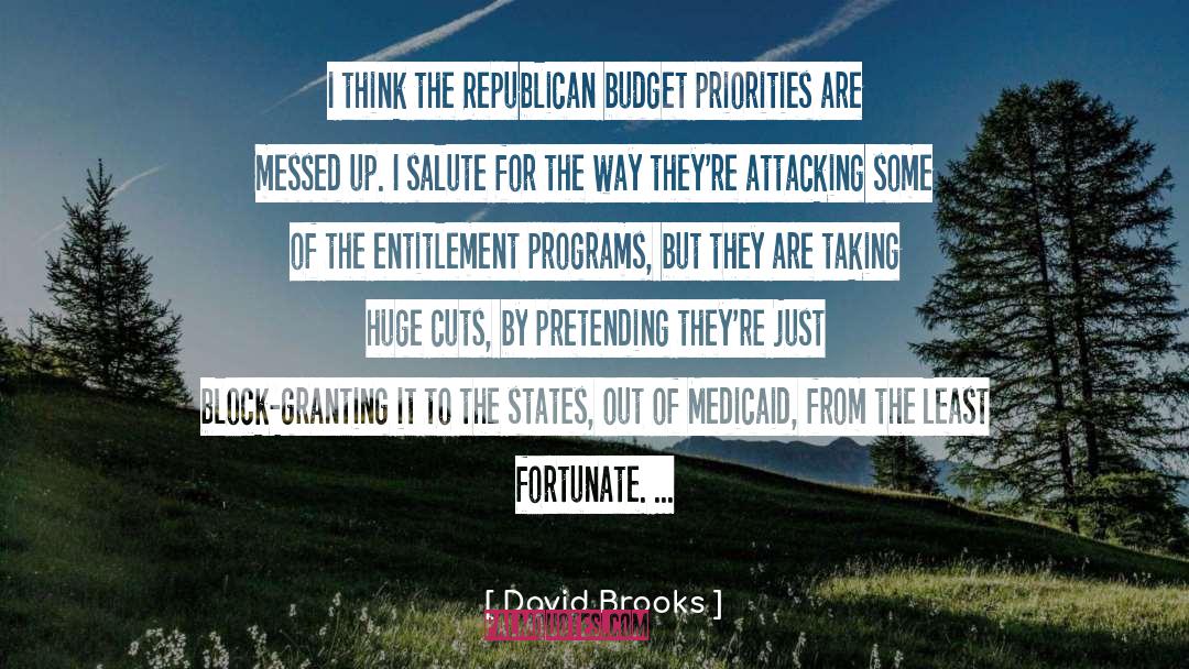 Budgets quotes by David Brooks