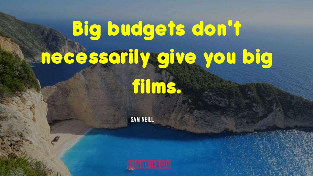 Budgets quotes by Sam Neill