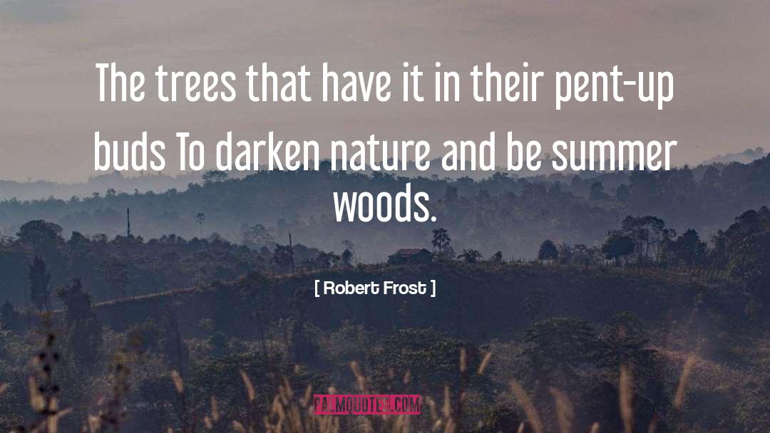 Buds quotes by Robert Frost