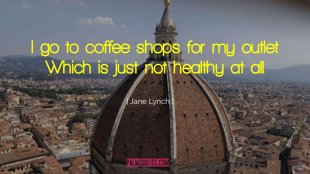 Buendia Coffee quotes by Jane Lynch