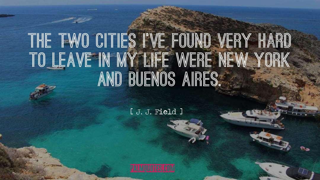 Buenos Aires quotes by J. J. Field