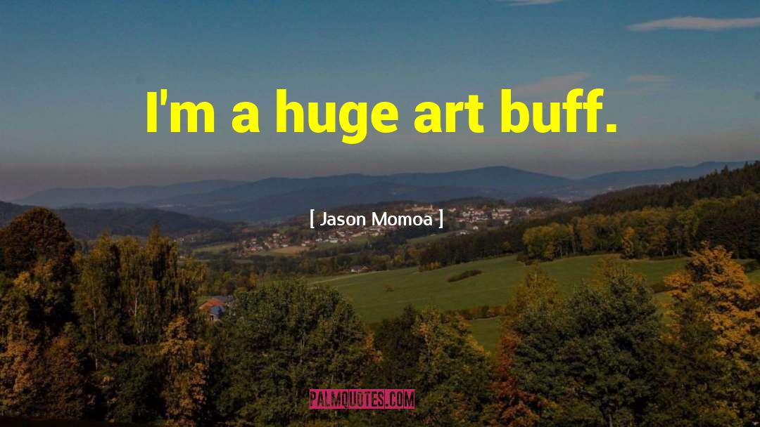 Buff quotes by Jason Momoa