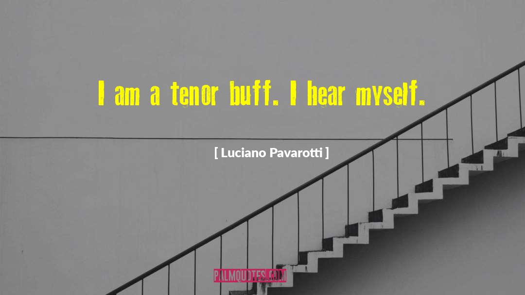 Buff quotes by Luciano Pavarotti