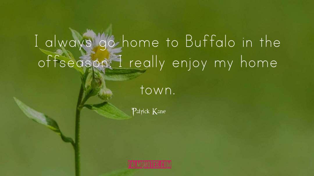 Buffalo quotes by Patrick Kane