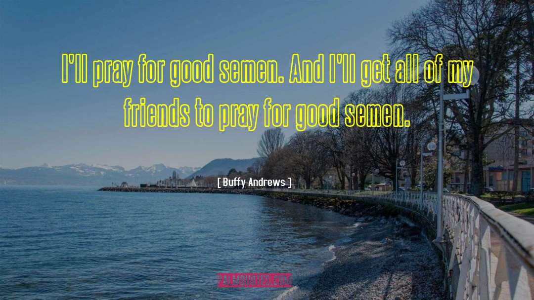 Buffy Andrews quotes by Buffy Andrews