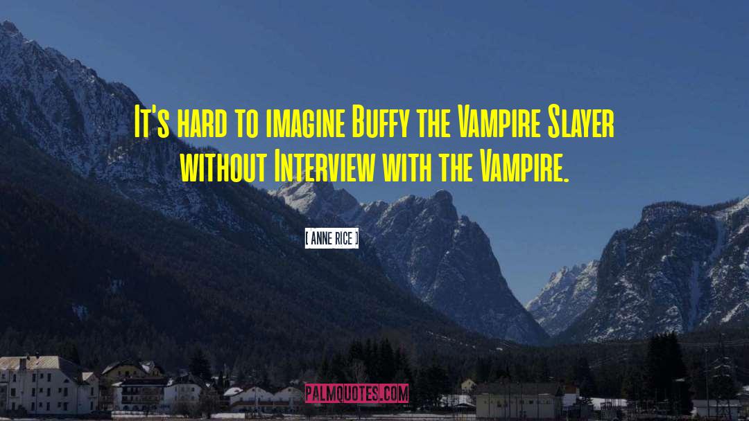 Buffy quotes by Anne Rice