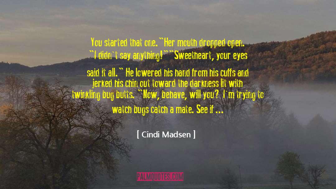 Bug quotes by Cindi Madsen