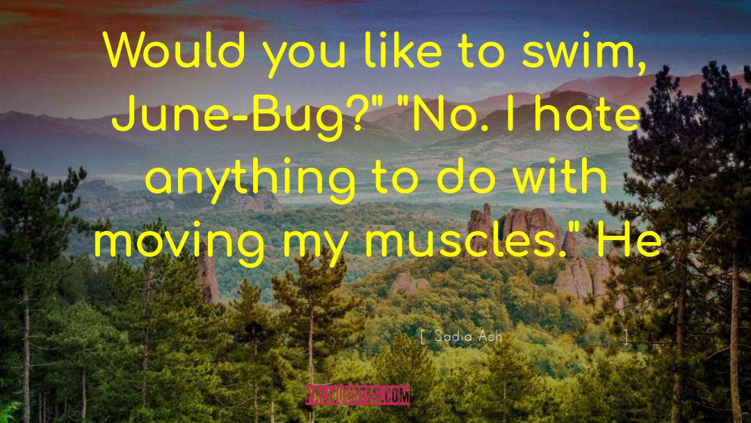 Bug quotes by Sadia Ash
