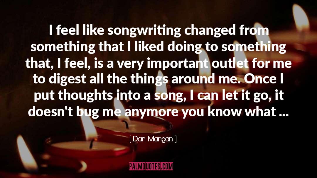 Bug quotes by Dan Mangan
