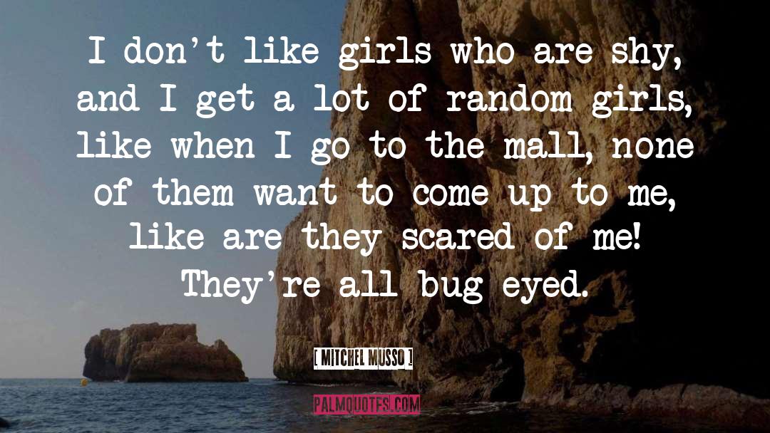 Bug quotes by Mitchel Musso