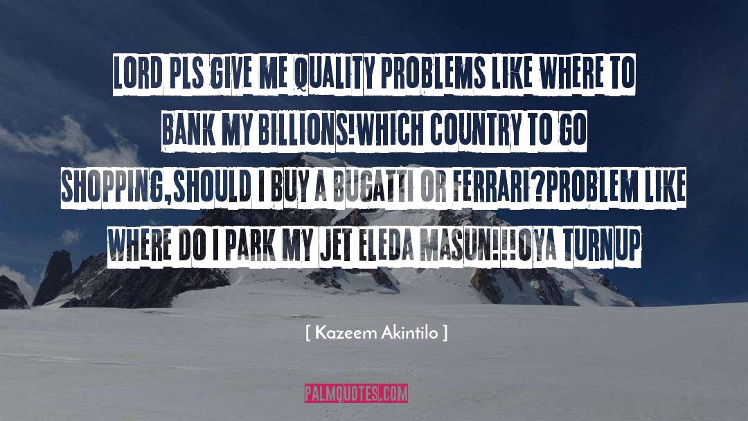Bugatti quotes by Kazeem Akintilo