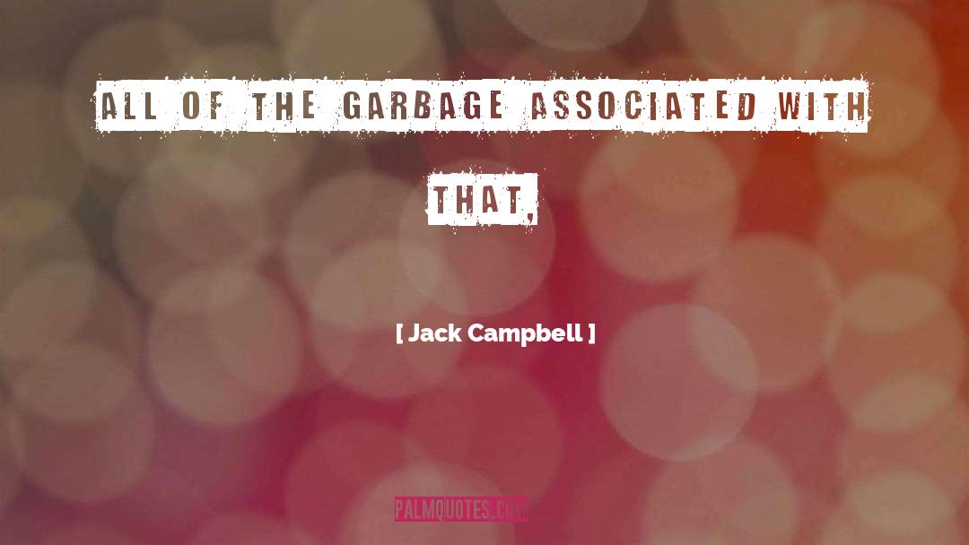 Buggered Garbage quotes by Jack Campbell