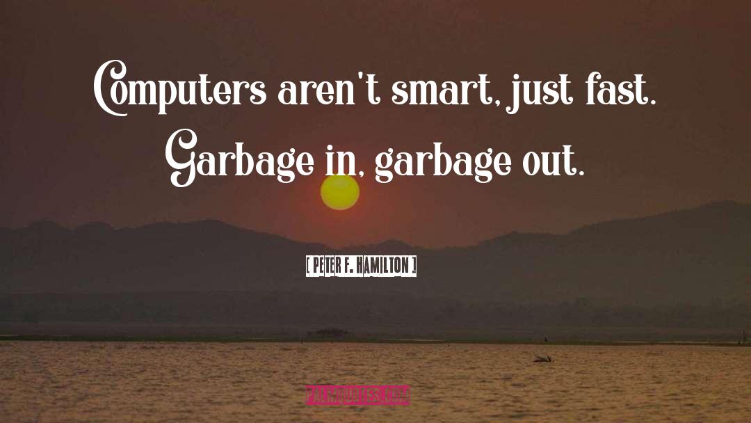Buggered Garbage quotes by Peter F. Hamilton