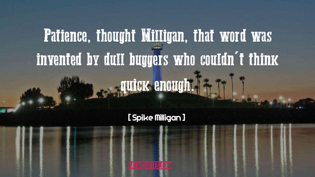 Buggers quotes by Spike Milligan