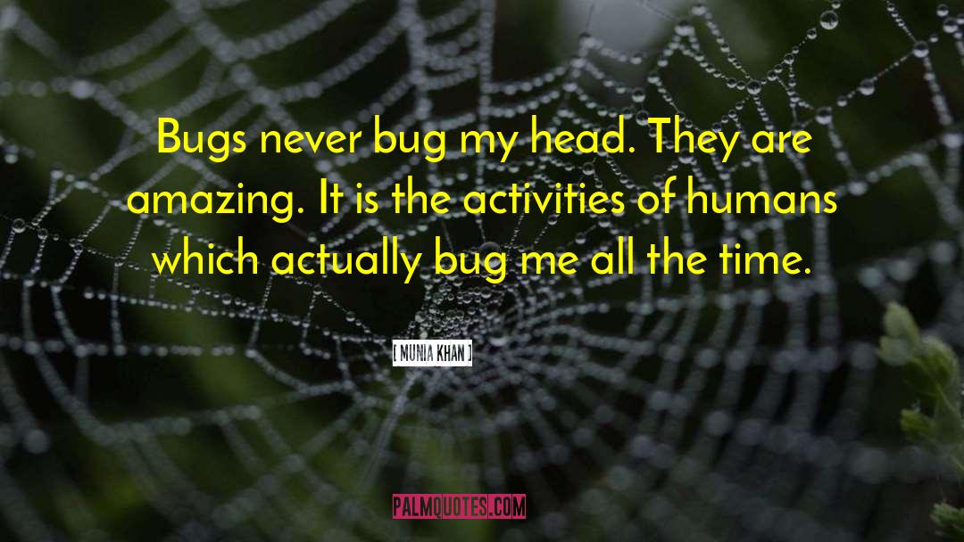 Bugging quotes by Munia Khan