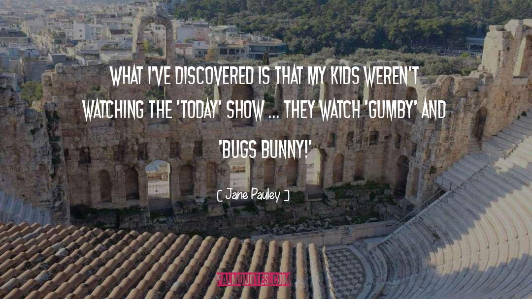Bugs Buny quotes by Jane Pauley