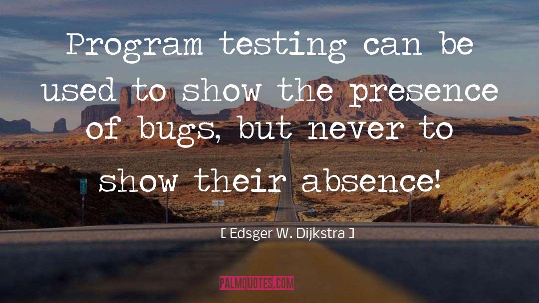 Bugs quotes by Edsger W. Dijkstra