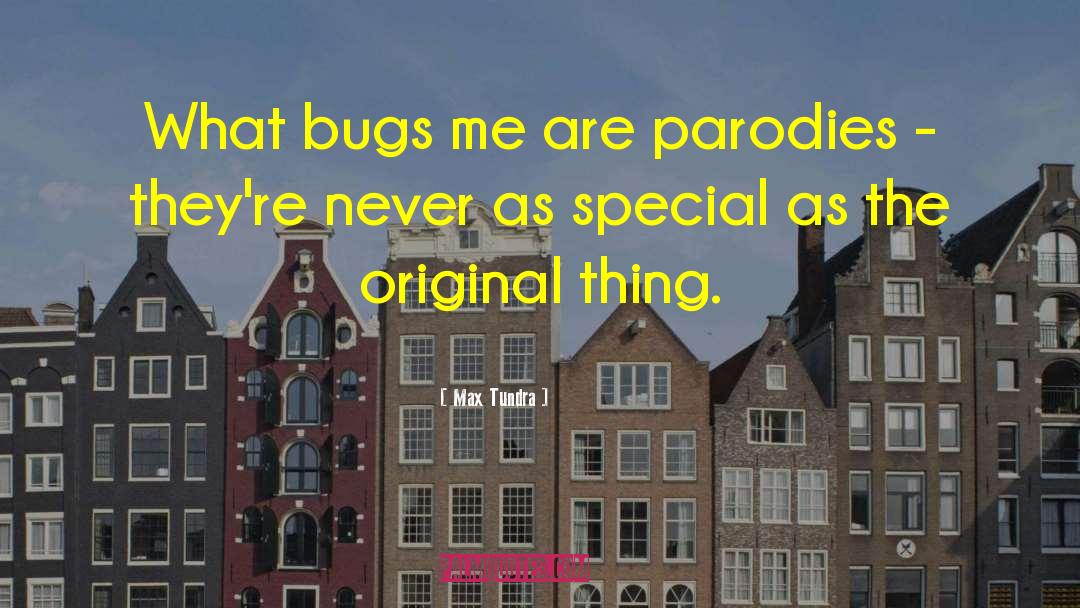 Bugs quotes by Max Tundra