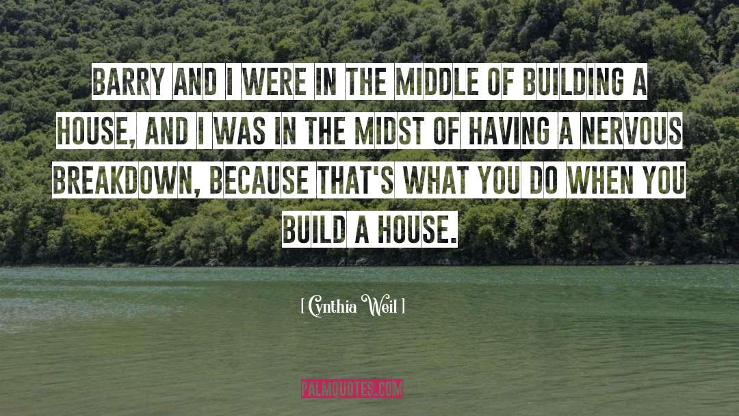 Build A House quotes by Cynthia Weil