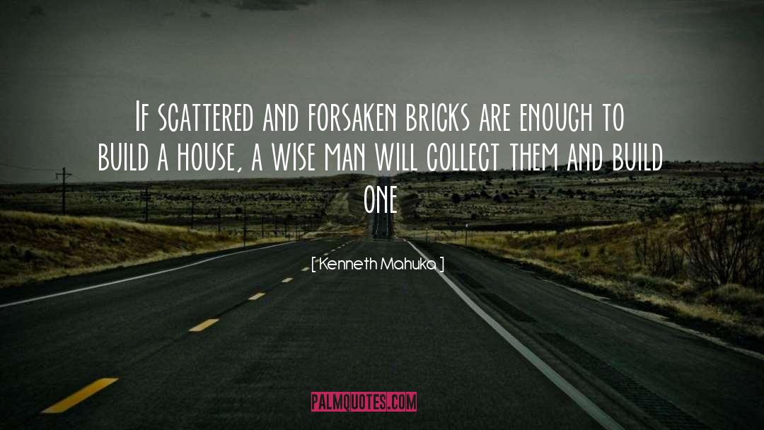 Build A House quotes by Kenneth Mahuka