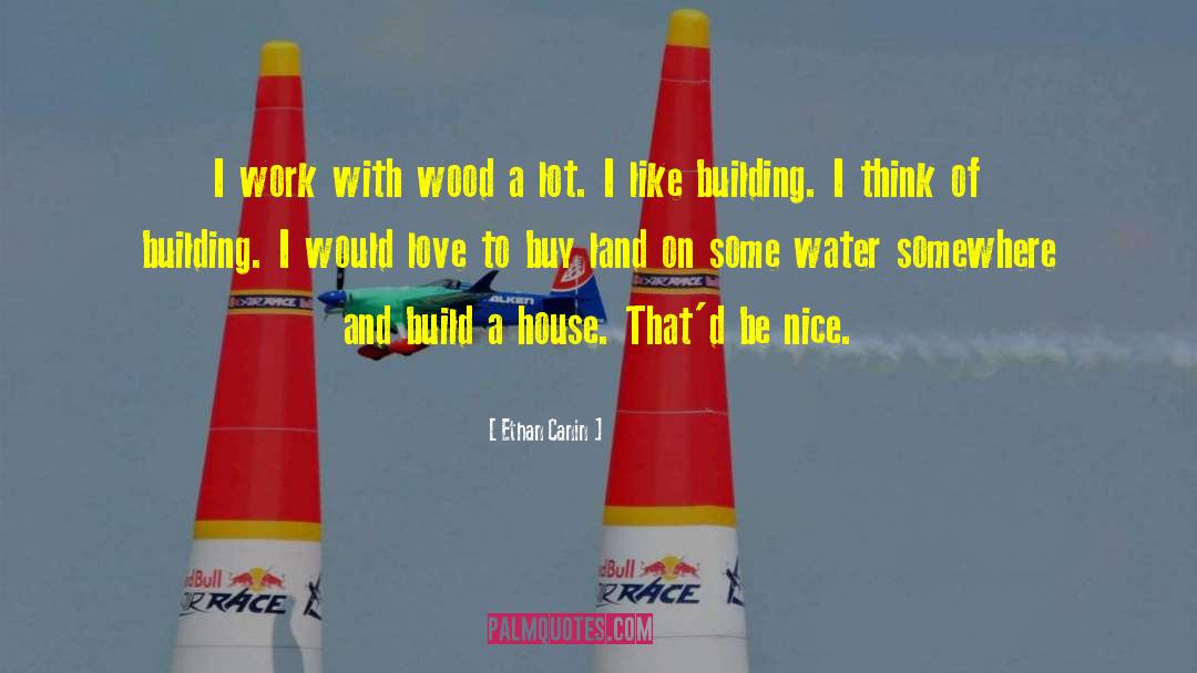 Build A House quotes by Ethan Canin